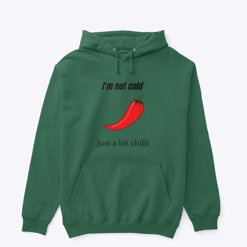 I'm not cold hoodie
